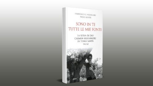 “Sono in te tutte le mie fonti”, il libro sul pellegrinaggio in Terra Santa, nel 1963-1964 ,della serva di Dio Carmen Hernández