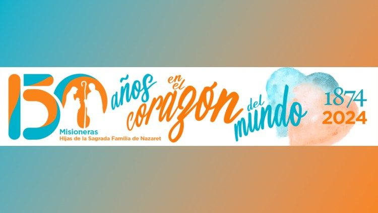 150 años de las Misioneras Hijas de la Sagrada Familia de Nazaret