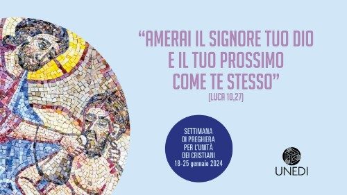 Settimana di preghiera per l'unità dei cristiani 2024: amare Dio e amare il prossimo