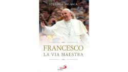 La copertina del libro di Stefania Falasca "Francesco. La via maestra"