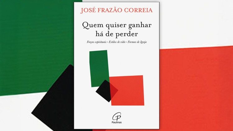 Capa do livro do Padre José Frazão Correia "Quem quer ganhar há de perder" - foto Agência Ecclesia