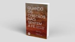 Capa do livro "Quando os Cristãos (não) sentem a fé" do Padre Tiago Freitas - créditos UCP