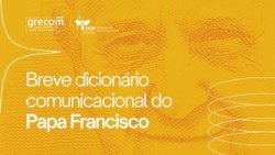 Breve dicionário comunicacional do Papa Francisco.