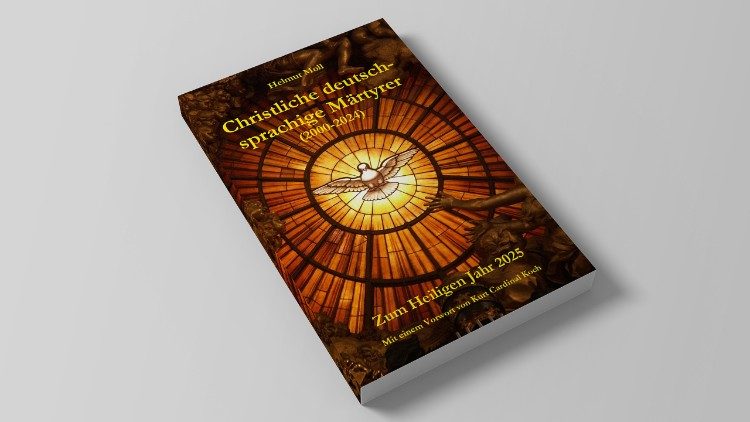 Christliche deutschsprachige Märtyrer (2000-2024). Zum Heiligen Jahr 2025. Mit einem Vorwort von Kardinal Kurt Koch (Dominus-Verlag Augsburg 2025