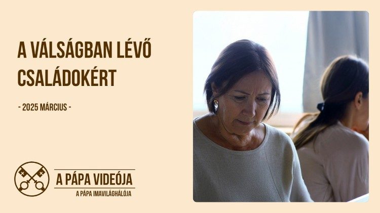 A pápa márciusi imaszándéka a válságban lévő családokért