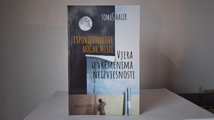 Knjiga Tomáša Halíka "Ispovjednikove noćne misli: Vjera u vremenima neizvjesnosti"