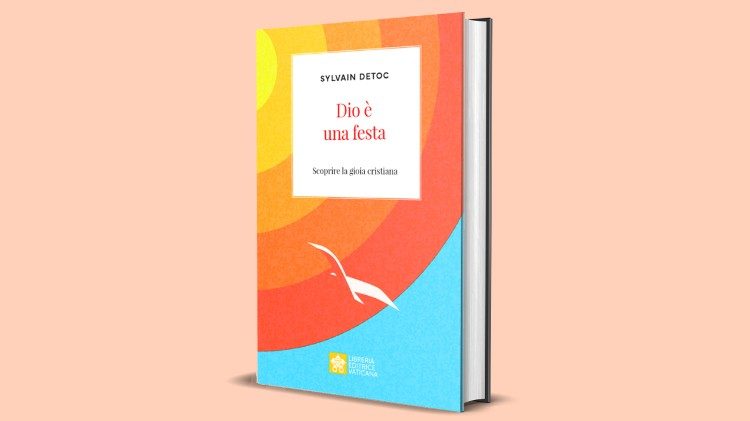 "Dio è una festa", il nuovo libro di Sylvain Detoc pubblicato dalla LEV