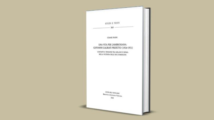 El libro de monse&ntilde;or Cesare Pasini &laquo;Una vida por la Ambrosiana: Giovanni Galbiati Prefecto (1924-1951). Contactos y tensiones entre Mil&aacute;n y Roma en el asunto de su renuncia&raquo;.