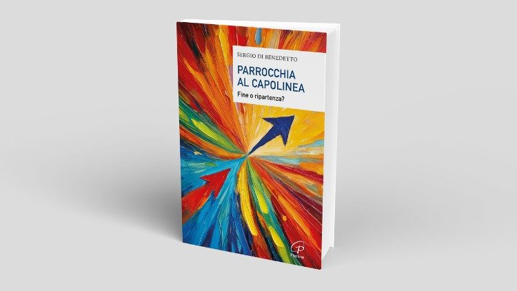 Il volume di Sergio Di Benedetto, "Parrocchia al capolinea. Fine o ripartenza?" (Milano, Paoline, 2025)