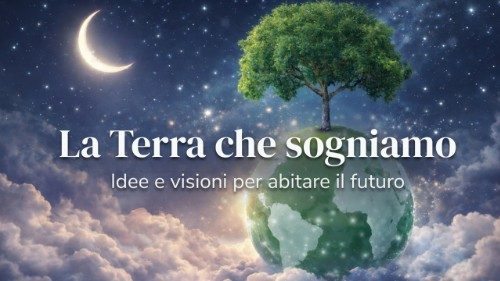 La Terra che sogniamo