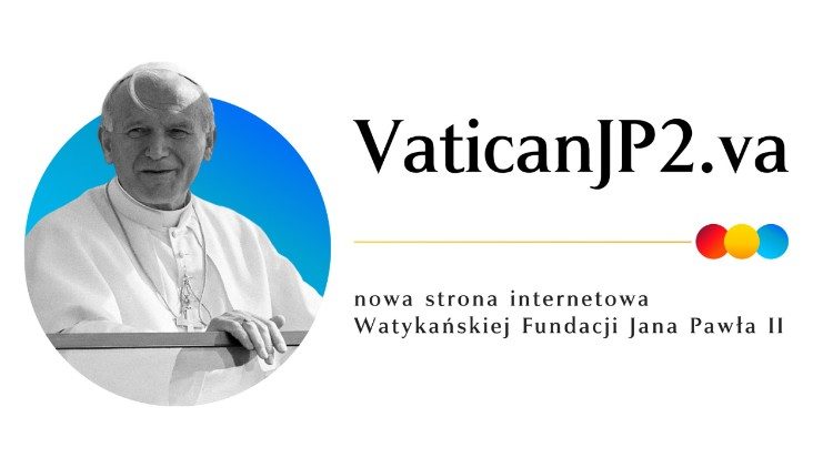 2026.05.17 nuovo sito internet la Fondazione Vaticana Giovanni Paolo II 