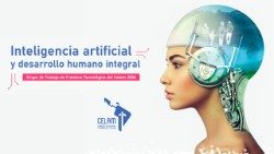 CELAM: “Inteligencia Artificial y desarrollo humano integral”